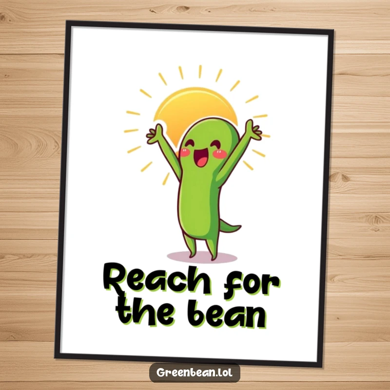 Funny Green Bean Poster featuring a proud character stretching towards the sun, symbolizing growth and aspiration.