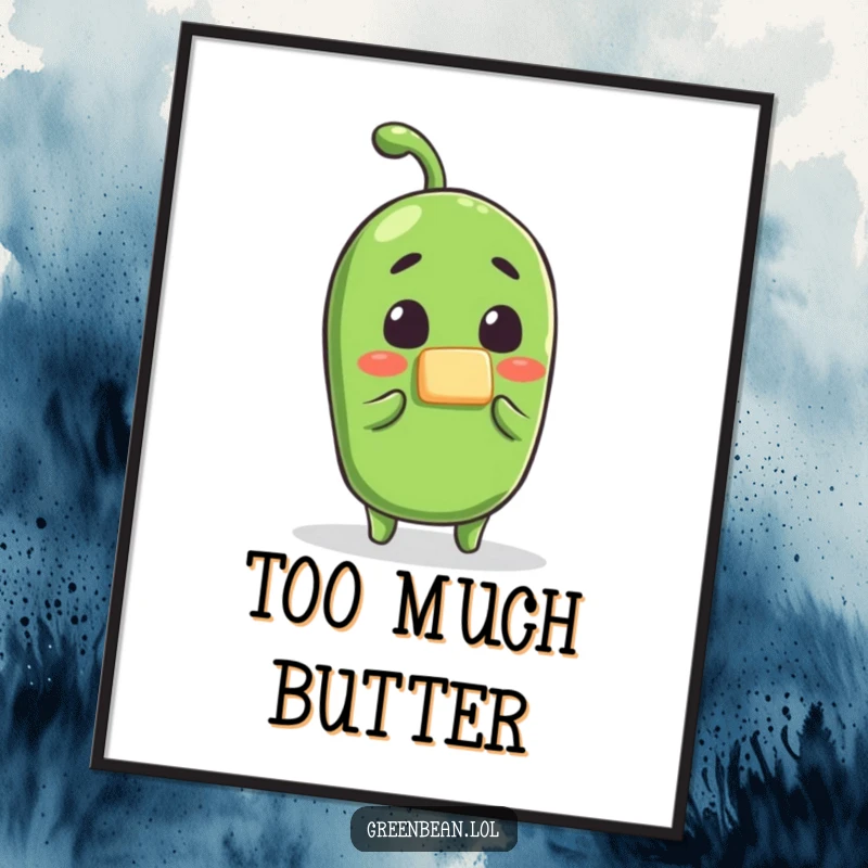 Funny green bean butter poster, a shocked bean character receiving butter, printed artwork for kitchens and dining areas, humorous wall decor.