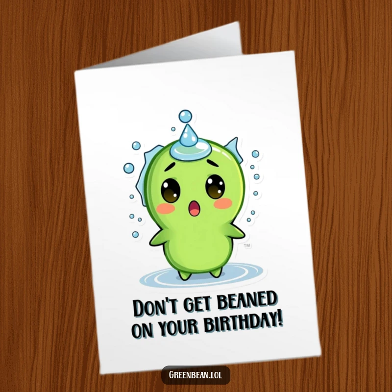 Funny Free Printable Birthday Card: Green bean wide-eyed in shock as a huge water droplet hits it.