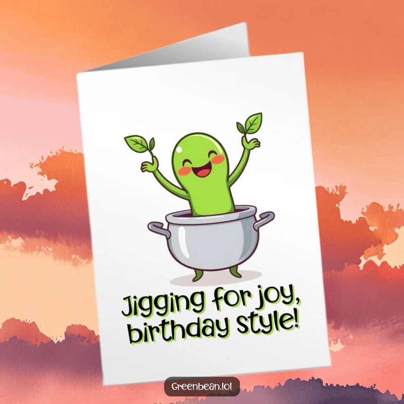 Funny Free Printable Birthday Card: Happy green bean character doing a lively jig inside a pot, a delightful DIY gift.