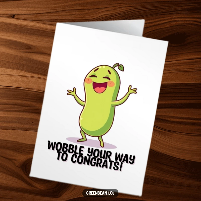 Funny Free Printable Congratulations Card: A laughing green bean character doing a comical wobble dance, celebrating your wins with hilarious, wobbly moves.